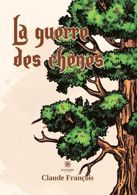 La guerre des chenes 1