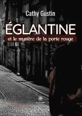 bokomslag Églantine et le mystère de la porte rouge
