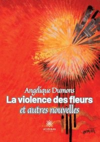 bokomslag violence des fleurs et autres nouvelles