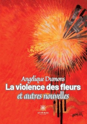 bokomslag violence des fleurs et autres nouvelles