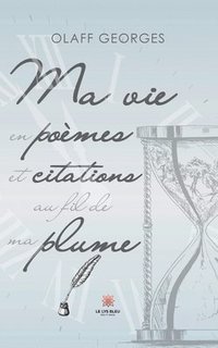 bokomslag Ma vie en poèmes et citations au fil de ma plume