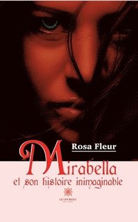 bokomslag Mirabella et son histoire inimaginable
