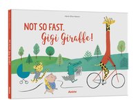 bokomslag Not So Fast, Gigi Giraffe