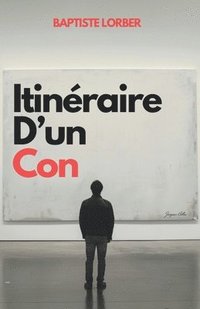 bokomslag Itinéraire d'un con
