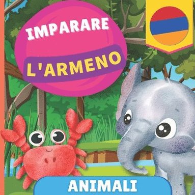 bokomslag Imparare l'armeno - Animali: Libro illustrato per bambini bilingue - Italiano / Armeno - con pronunce