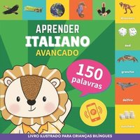 bokomslag Aprender italiano - 150 palavras com pronúncias - Avançado: Livro ilustrado para crianças bilíngues