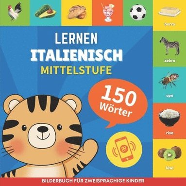 bokomslag Italienisch lernen - 150 Wrter mit Aussprache - Mittelstufe