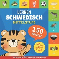 bokomslag Schwedisch lernen - 150 Wrter mit Aussprache - Mittelstufe