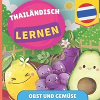 bokomslag Thailändisch lernen - Obst und Gemüse: Bilderbuch für zweisprachige Kinder - Deutsch / Thailändisch - mit Aussprache