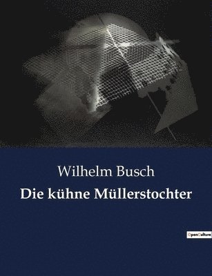Wilhelm Busch - kühne Müllerstochter, Häftad