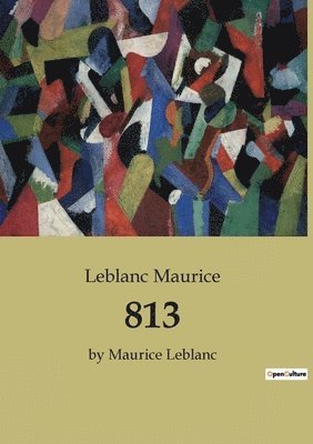bokomslag 813: by Maurice Leblanc