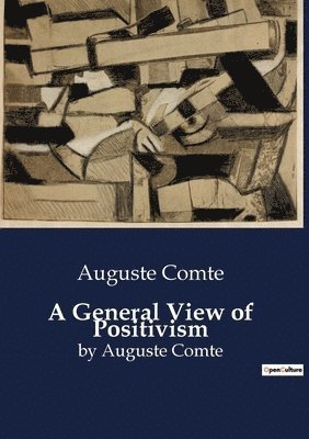 Auguste Comte - General View of Positivism, Häftad