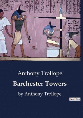 bokomslag Barchester Towers: by Anthony Trollope