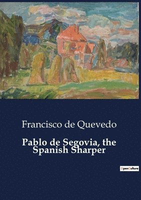 Francisco de Quevedo - Pablo de Segovia, the Spanish Sharper, Häftad