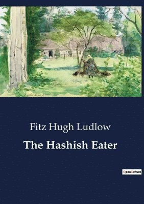 Fitz Hugh Ludlow - Hashish Eater, Häftad