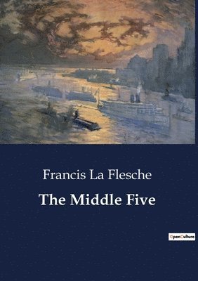 Francis La Flesche - Middle Five, Häftad