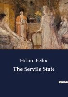 Hilaire Belloc - The Servile State, Häftad