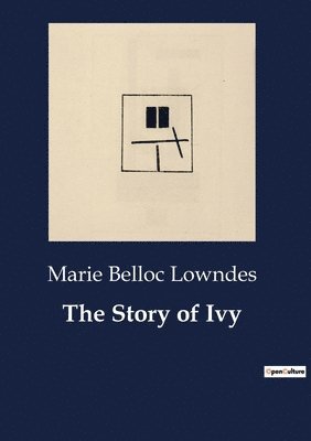 Marie Belloc Lowndes - Story of Ivy, Häftad