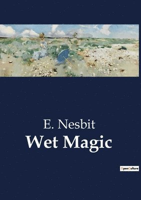 E Nesbit - Wet Magic, Häftad