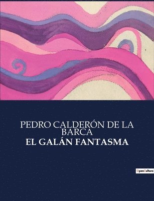 Pedro Calderón de la Barca, PEDRO CALDERÓN DE LA BARCA, Pedro Calderón De La Barca - Galán Fantasma, Häftad