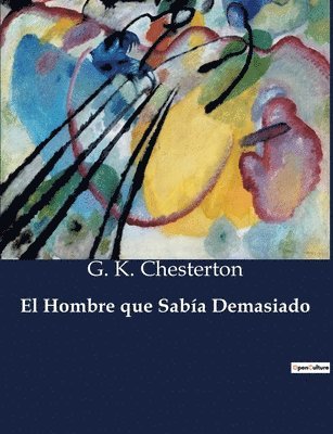 G K Chesterton - Hombre que Sabía Demasiado, Häftad