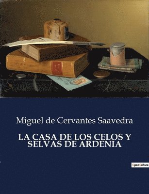 Miguel De Cervantes Saavedra, Miguel de Cervantes Saavedra - Casa de Los Celos Y Selvas de Ardenia, Häftad