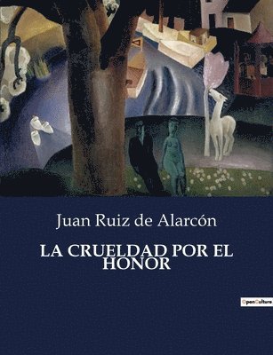 Juan Ruiz de Alarcón - Crueldad Por El Honor, Häftad