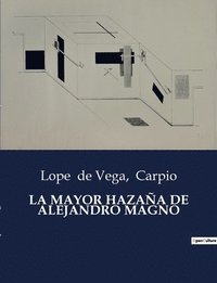 bokomslag La Mayor Hazana de Alejandro Magno