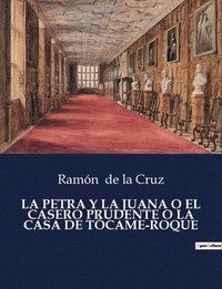 bokomslag La Petra Y La Juana O El Casero Prudente O La Casa de Tocame-Roque