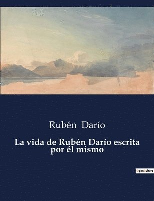 bokomslag vida de Rubén Darío escrita por él mismo