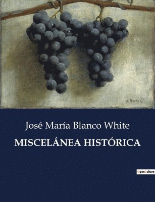José María Blanco White, José María - Miscelánea Histórica, Häftad