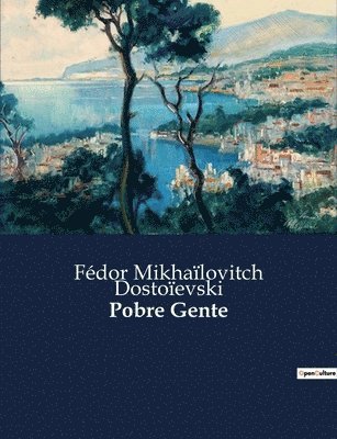 Fédor Mikhaïlovitch Dostoïevski - Pobre Gente, Häftad