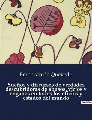 bokomslag Sueos y discursos de verdades descubridoras de abusos, vicios y engaos en todos los oficios y estados del mundo