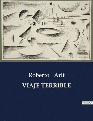 Roberto Arlt - Viaje Terrible, Häftad