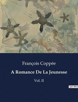 A Romance De La Jeunesse: Vol. II 1