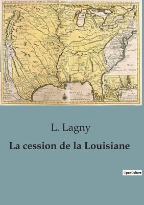 L Lagny, L. Lagny - cession de la Louisiane, Häftad