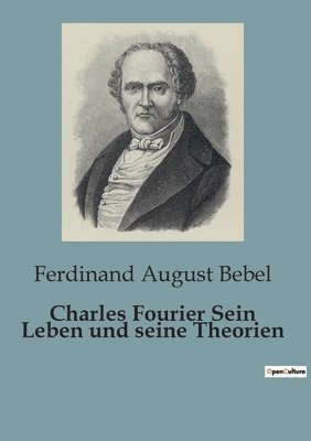 bokomslag Charles Fourier Sein Leben und seine Theorien