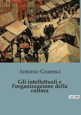 bokomslag Gli intellettuali e l'organizzazione della cultura