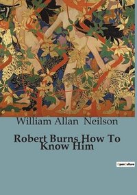 bokomslag Robert Burns How To Know Him
