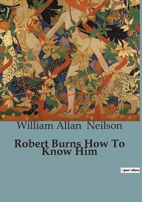 William Allan Neilson - Robert Burns How To Know Him, Häftad