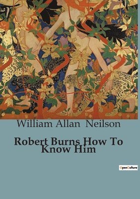 Robert Burns How To Know Him 1