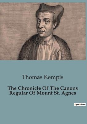 bokomslag The Chronicle Of The Canons Regular Of Mount St. Agnes