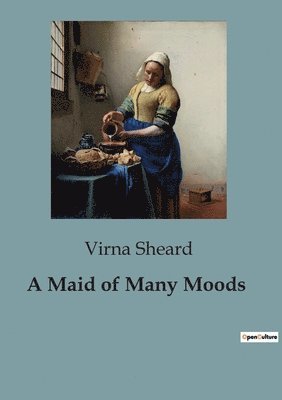 A Maid of Many Moods 1