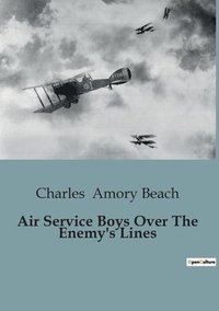bokomslag Air Service Boys Over The Enemy's Lines