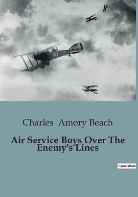 Air Service Boys Over The Enemy's Lines 1