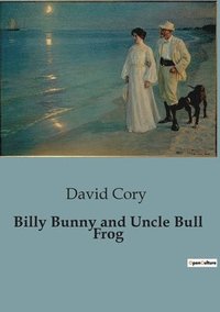 bokomslag Billy Bunny and Uncle Bull Frog