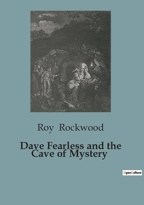 Roy Rockwood - Dave Fearless and the Cave of Mystery, Häftad