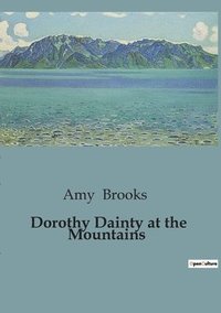 bokomslag Dorothy Dainty at the Mountains