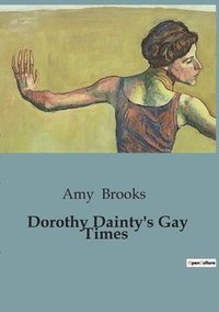 bokomslag Dorothy Dainty's Gay Times