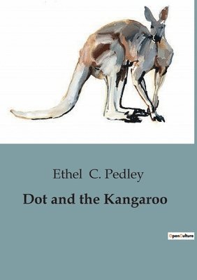 Ethel C Pedley, Ethel C. Pedley - Dot and the Kangaroo, Häftad